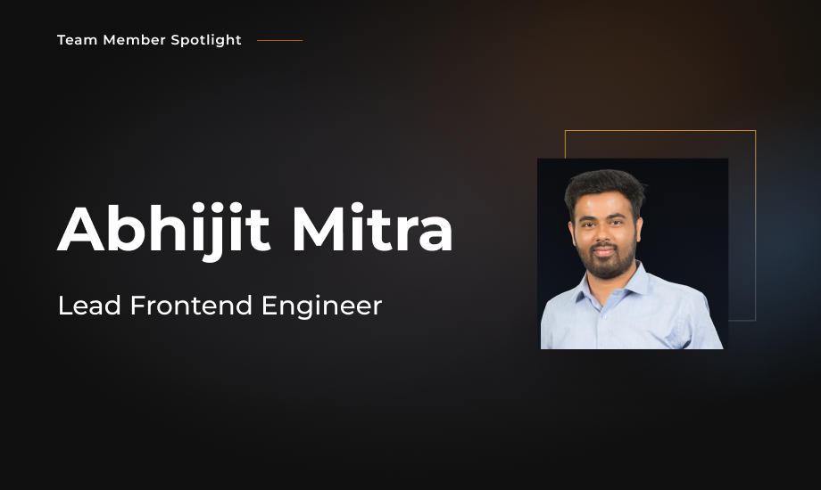 Team Member Spotlight - Abhijit Mitra