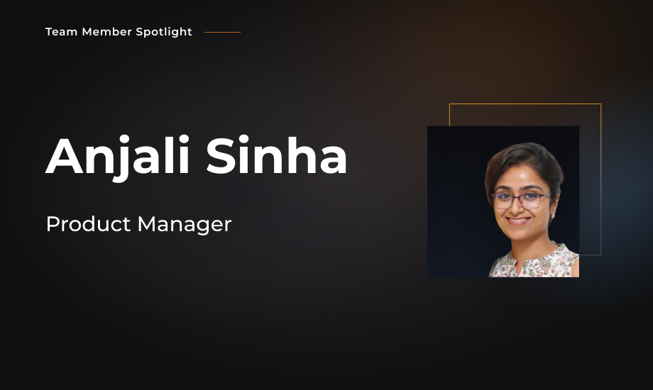 Team Member Spotlight - Anjali Sinha
