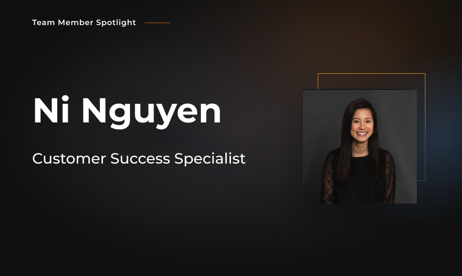  Team Member Spotlight - Ni Nguyen