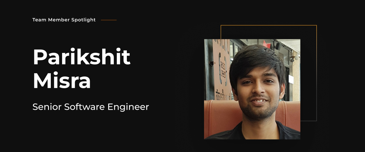 Team Member Spotlight - Parikshit Misra Background Image